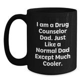 Funny Drug Counselor Dad Gift, Black Coffee Mug for Birthday, 'I Am A Drug Counselor Dad...' - Main